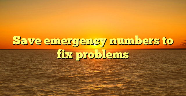 Save emergency numbers to fix problems