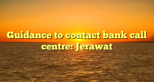 Guidance to contact bank call centre: Jerawat