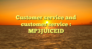 Customer service and customer service : MP3JUICEID