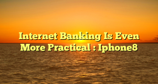 Internet Banking Is Even More Practical : Iphone8