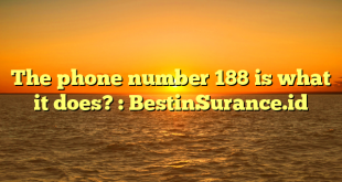 The phone number 188 is what it does? : BestinSurance.id