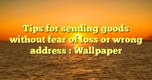 Tips for sending goods without fear of loss or wrong address : Wallpaper