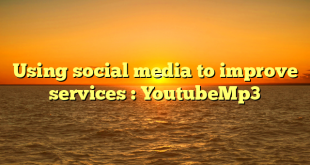 Using social media to improve services : YoutubeMp3