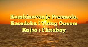 Kombinovanje Presmola, Karedoka i Tutug Oncom Rajsa : Flixabay