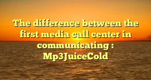 The difference between the first media call center in communicating : Mp3JuiceCold