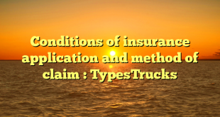 Conditions of insurance application and method of claim : TypesTrucks