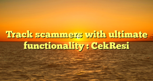 Track scammers with ultimate functionality : CekResi