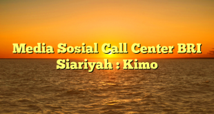 Media Sosial Call Center BRI Siariyah : Kimo