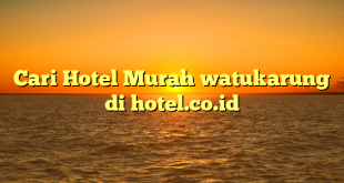 Cari Hotel Murah watukarung di hotel.co.id