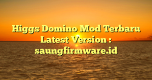 Higgs Domino Mod Terbaru Latest Version : saungfirmware.id