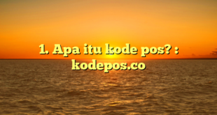 1. Apa itu kode pos? : kodepos.co