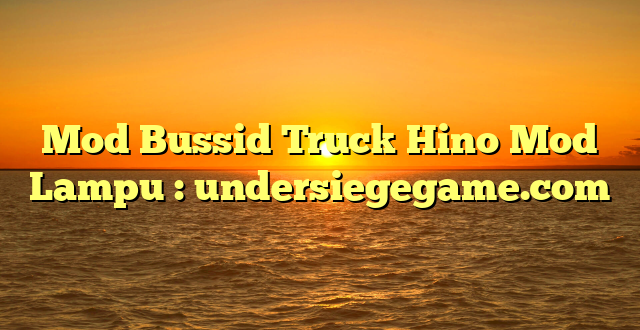 Mod Bussid Truck Hino Mod Lampu : undersiegegame.com