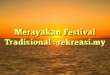 Merayakan Festival Tradisional : rekreasi.my